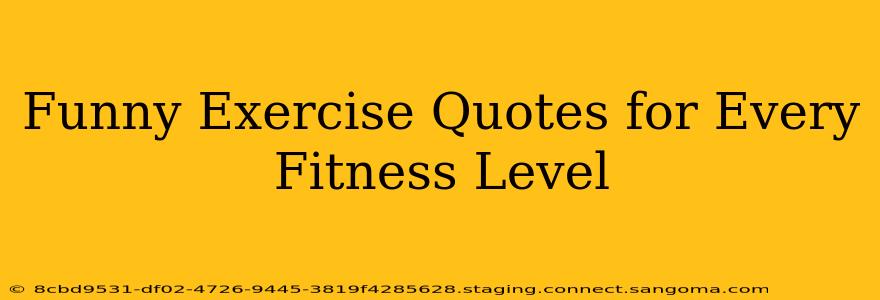Funny Exercise Quotes for Every Fitness Level