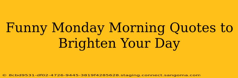 Funny Monday Morning Quotes to Brighten Your Day