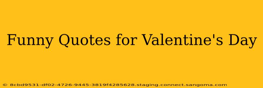 Funny Quotes for Valentine's Day