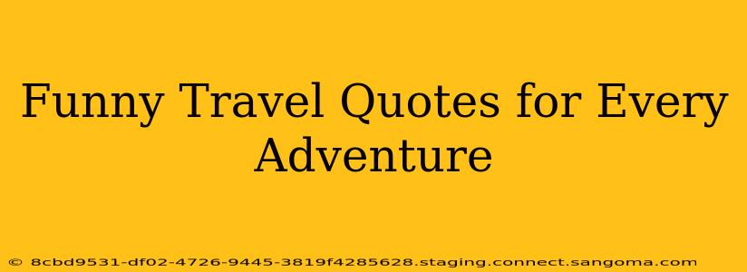 Funny Travel Quotes for Every Adventure