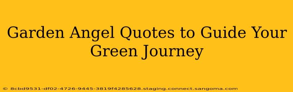 Garden Angel Quotes to Guide Your Green Journey