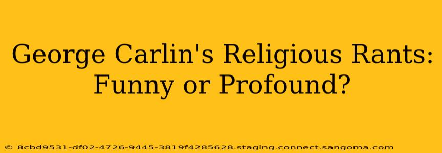 George Carlin's Religious Rants:  Funny or Profound?