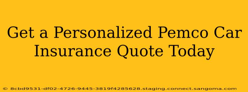 Get a Personalized Pemco Car Insurance Quote Today