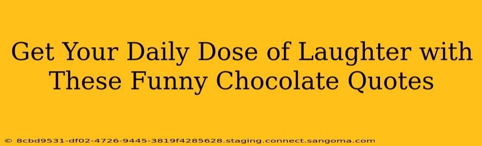 Get Your Daily Dose of Laughter with These Funny Chocolate Quotes