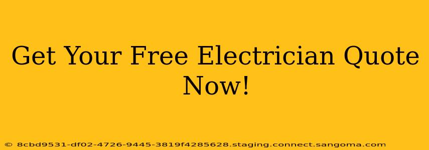 Get Your Free Electrician Quote Now!