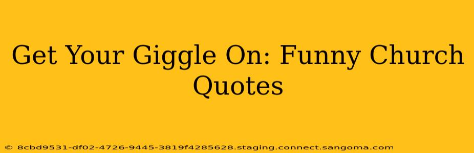 Get Your Giggle On: Funny Church Quotes