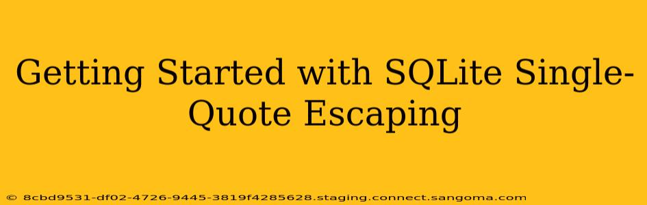 Getting Started with SQLite Single-Quote Escaping