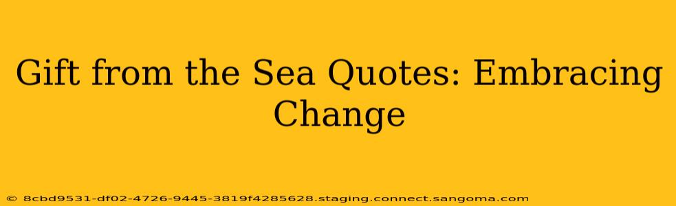 Gift from the Sea Quotes: Embracing Change