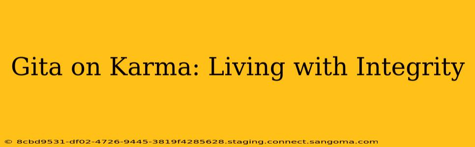 Gita on Karma: Living with Integrity