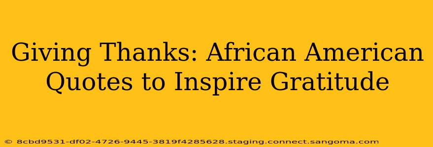 Giving Thanks: African American Quotes to Inspire Gratitude