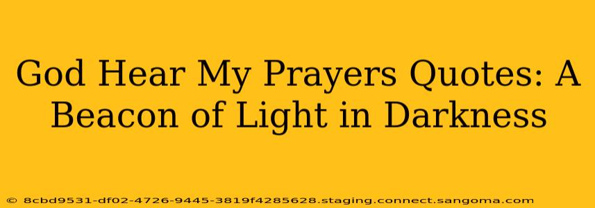 God Hear My Prayers Quotes: A Beacon of Light in Darkness