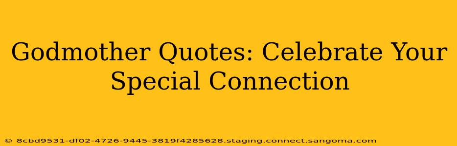 Godmother Quotes: Celebrate Your Special Connection
