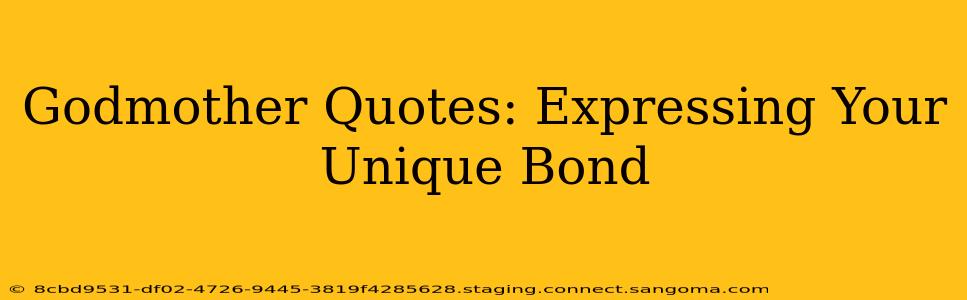 Godmother Quotes: Expressing Your Unique Bond