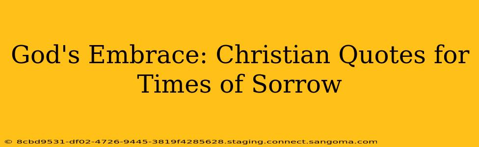 God's Embrace: Christian Quotes for Times of Sorrow