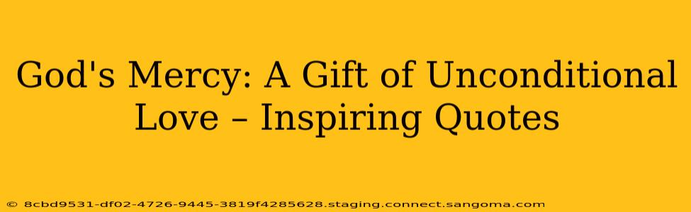 God's Mercy: A Gift of Unconditional Love – Inspiring Quotes