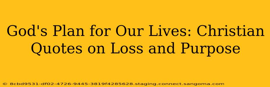 God's Plan for Our Lives: Christian Quotes on Loss and Purpose