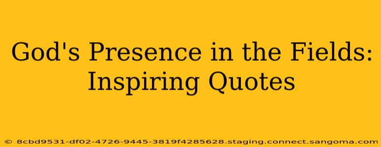 God's Presence in the Fields: Inspiring Quotes