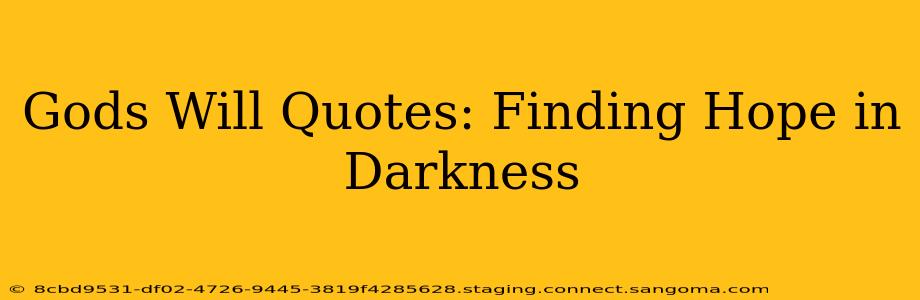 Gods Will Quotes: Finding Hope in Darkness
