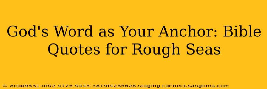 God's Word as Your Anchor: Bible Quotes for Rough Seas