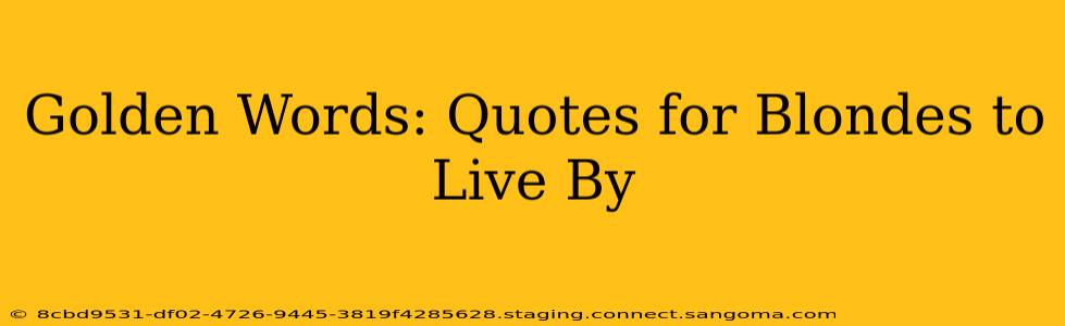 Golden Words: Quotes for Blondes to Live By