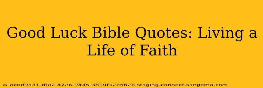 Good Luck Bible Quotes: Living a Life of Faith