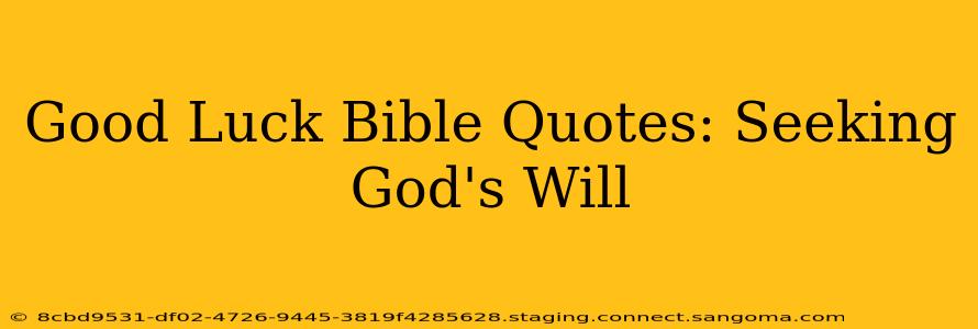Good Luck Bible Quotes: Seeking God's Will