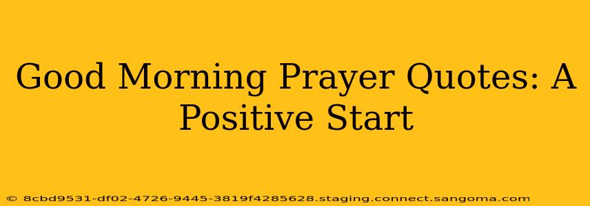 Good Morning Prayer Quotes: A Positive Start