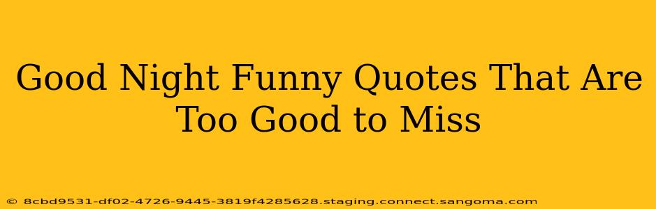 Good Night Funny Quotes That Are Too Good to Miss