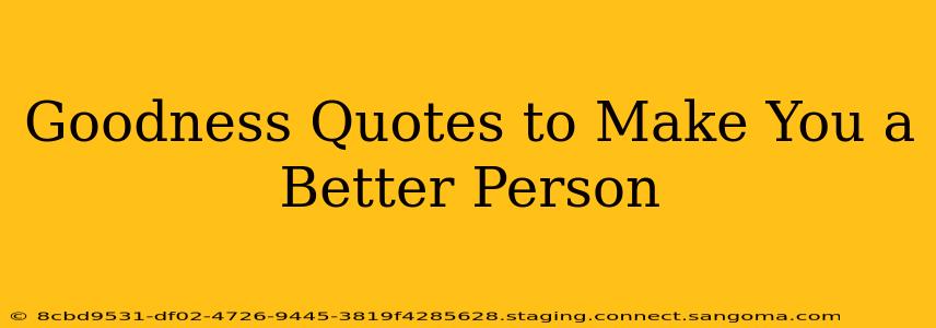 Goodness Quotes to Make You a Better Person