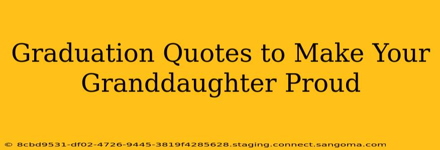 Graduation Quotes to Make Your Granddaughter Proud
