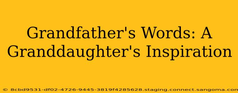 Grandfather's Words: A Granddaughter's Inspiration