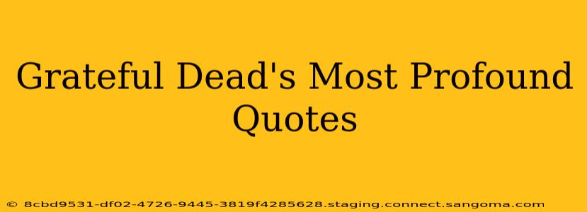 Grateful Dead's Most Profound Quotes