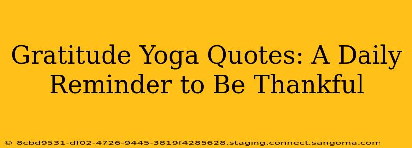 Gratitude Yoga Quotes: A Daily Reminder to Be Thankful