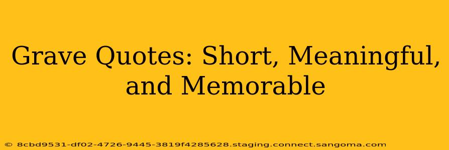 Grave Quotes: Short, Meaningful, and Memorable