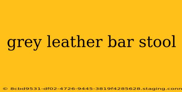 grey leather bar stool