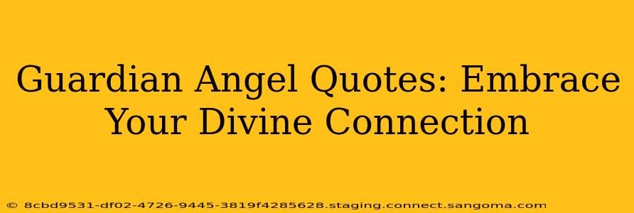 Guardian Angel Quotes: Embrace Your Divine Connection