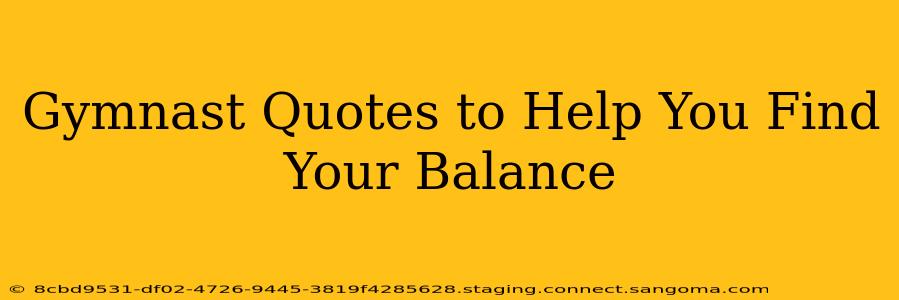 Gymnast Quotes to Help You Find Your Balance
