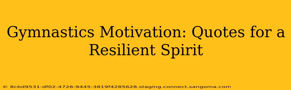 Gymnastics Motivation: Quotes for a Resilient Spirit