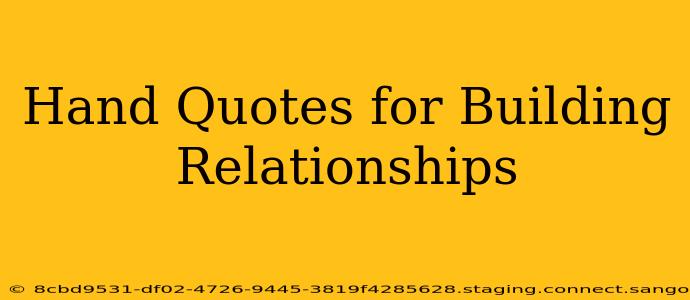 Hand Quotes for Building Relationships