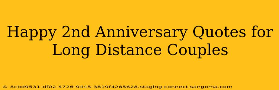 Happy 2nd Anniversary Quotes for Long Distance Couples
