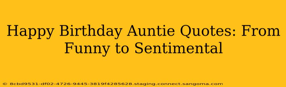 Happy Birthday Auntie Quotes: From Funny to Sentimental