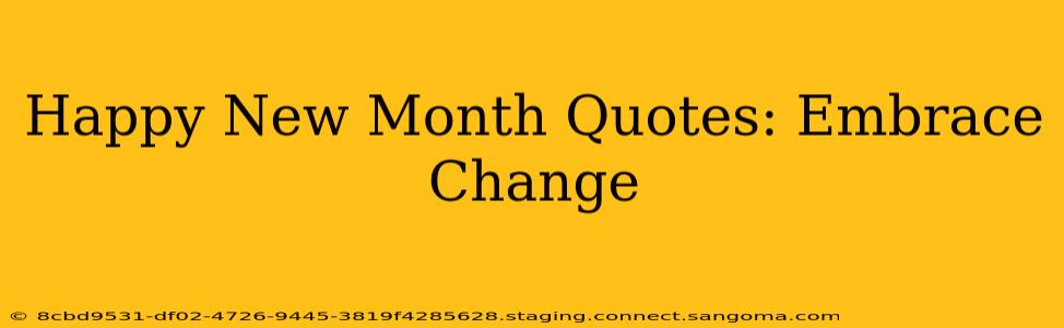 Happy New Month Quotes: Embrace Change