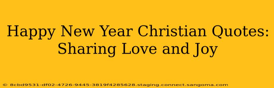 Happy New Year Christian Quotes: Sharing Love and Joy