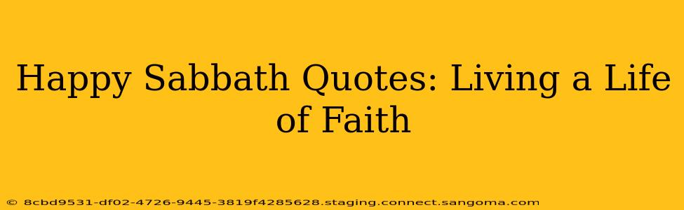 Happy Sabbath Quotes: Living a Life of Faith