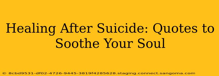 Healing After Suicide: Quotes to Soothe Your Soul