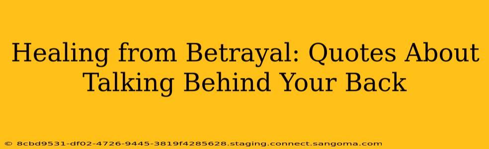 Healing from Betrayal: Quotes About Talking Behind Your Back