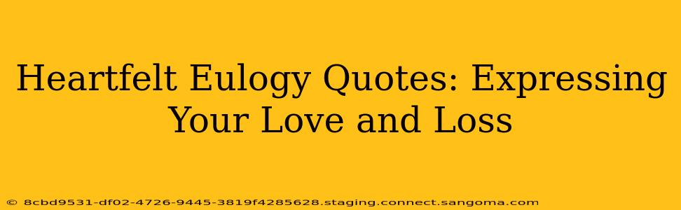 Heartfelt Eulogy Quotes: Expressing Your Love and Loss