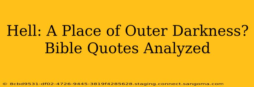 Hell: A Place of Outer Darkness? Bible Quotes Analyzed
