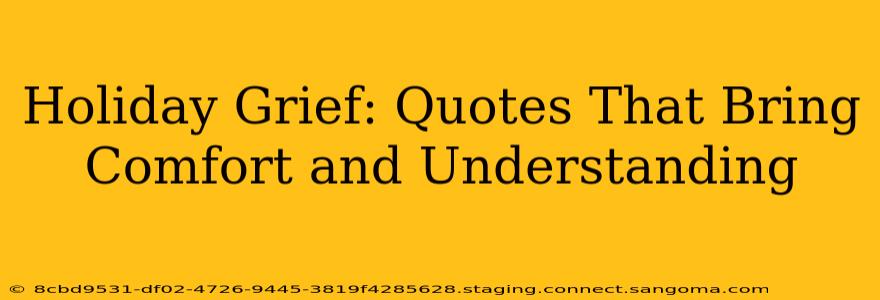 Holiday Grief: Quotes That Bring Comfort and Understanding