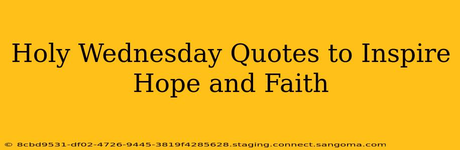 Holy Wednesday Quotes to Inspire Hope and Faith